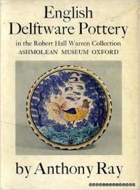 English Delftware Pottery in the Robert Hall Warren Collection Ashmolean Museum Oxford
