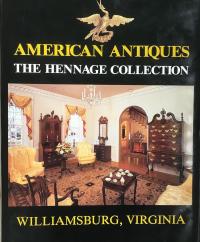 American Antiques: The Hennage Collection, Williamsburg, Virginia