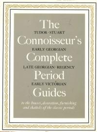 The Connoisseur's Complete Period Guides to the Houses, Decoration, Furnishing and Chattels of the Classic Periods